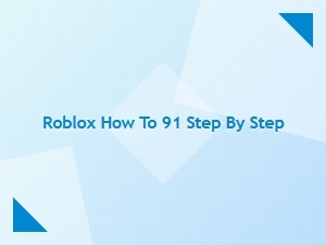 How to Play Roblox 91: a Step-by-Step Guide