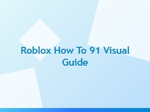 How to Use Roblox 91: a Visual Guide