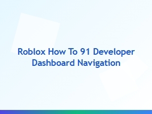 How to Navigate the Roblox 91 Developer Dashboard