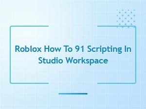 How to Script in Roblox Studio Workspace