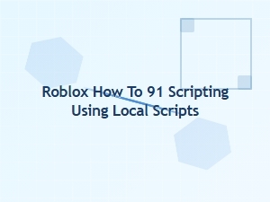 How to Use Local Scripts in Roblox 91 Scripting